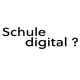 Schule digital ?